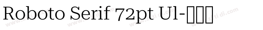 Roboto Serif 72pt Ul字体转换